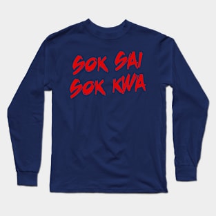 Sok Sai Sok Kwa Long Sleeve T-Shirt